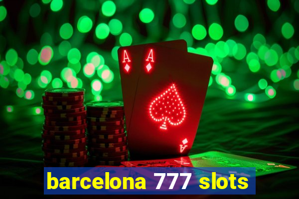 barcelona 777 slots